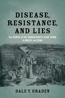 Disease, resistance and lies: the demise of the transatlantic slave trade to Brazil and Cuba