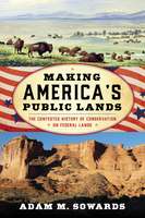 Making America's Public Lands: The Contested History of Conservation on Federal Lands