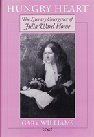 Hungry Heart: The Literary Emergence of Julia Ward Howe