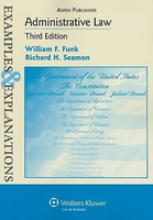 Administrative Law: Examples and Explanations (3rd ed.)