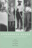 Annapolis Pasts: An Historical Archaeology of Annapolis, Maryland