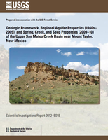Geologic framework, regional aquifer properties, and spring, creek, and seep properties of the upper San Mateo Creek Basin near Mount Taylor, New Mexico