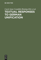 Textual Responses to German Unification: Processing Historical and Social Change in Literature and Film