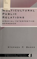 Multicultural public relations: A social-interpretive approach