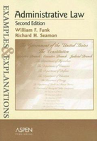 Administrative Law: Examples and Explanations (2nd Ed.)