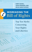 Misreading the Bill of Rights: Top Ten Myths Concerning your Rights and Liberties