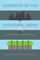 Currrents of the Universal Being: Explorations in the Literature of Energy
