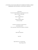A FUNCTIONAL TRAIT BASED APPROACH TO UNDERSTAND TROPICAL FOREST COMPOSITION AND FUNCTION IN A COSTA RICAN LANDSCAPE