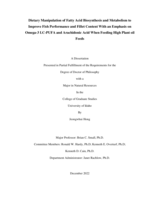 DIETARY MANIPULATION OF FATTY ACID BIOSYNTHESIS AND METABOLISM TO IMPROVE FISH PERFORMANCE AND FILLET CONTENT WITH AN EMPHASIS ON OMEGA-3 LC-PUFA AND ARACHIDONIC ACID WHEN FEEDING HIGH PLANT OIL FEEDS