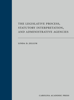 The legislative process, statutory interpretation, and administrative agencies