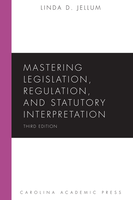 Mastering legislation, regulation, and statutory interpretation
