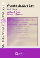 Administrative Law: Examples & Explanations (6th Ed.)