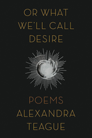 Or what we'll call desire: poems