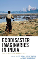 Ecodisaster Imaginaries in India: Essays in Critical Perspectives