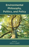 Environmental Philosophy, Politics, and Policy