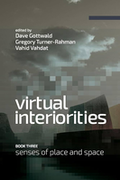 Virtual interiorities : senses of place and space