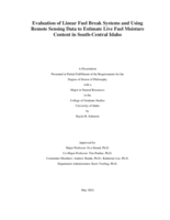 Evaluation of Linear Fuel Break Systems and Using Remote Sensing Data to Estimate Live Fuel Moisture Content in South-Central Idaho
