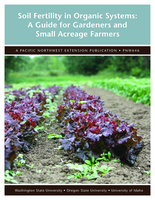 Soil Fertility in Organic Systems: A Guide for Gardeners and Small Acreage Farmers