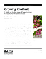 Growing Kiwifruit: A Guide to Kiwiberries and Fuzzy Kiwifruit  for Pacific Northwest Producers