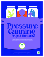 4-H Home Food Preservation Series: Pressure Canning Project Manual