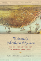 Whitman's Southern sojourn: rediscovering the poet in New Orleans, 1848