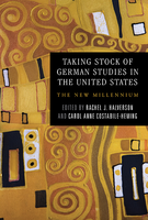 Taking Stock of German Studies in the United States: The New Millennium